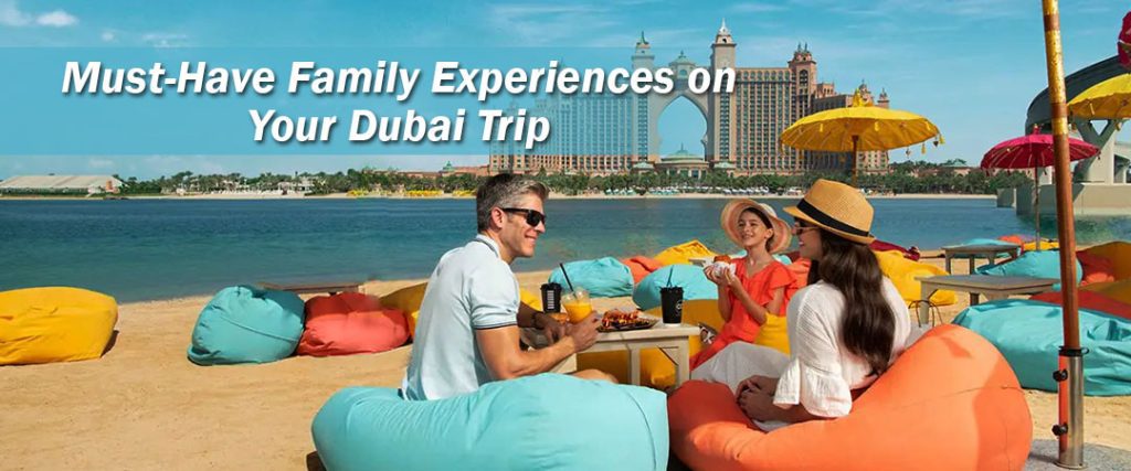 Must-Have Family Experiences on Your Dubai Trip